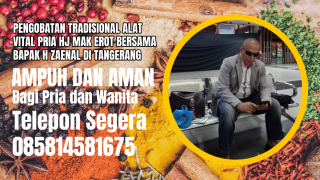 Pengobatan Tradisional Alat Vital Pria HJ Mak Erot Bersama Bapak H Zaenal di Tangerang