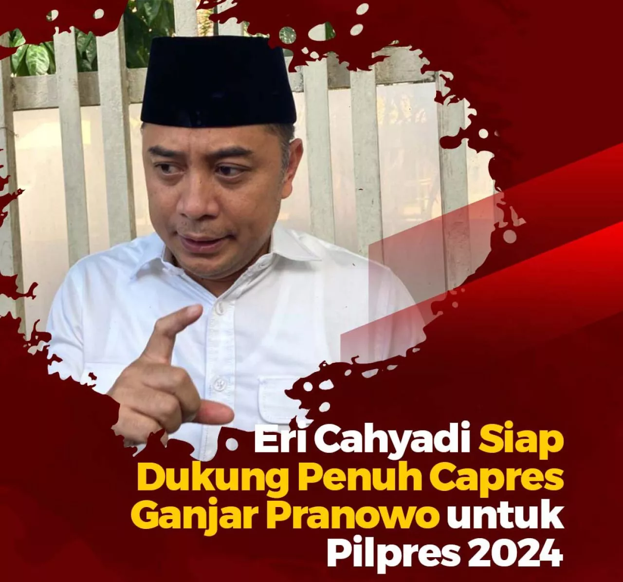 Eri Cahyadi Nyatakan Siap Jadi Juru Kampanye Ganjar Pranowo di Pilpres 2024