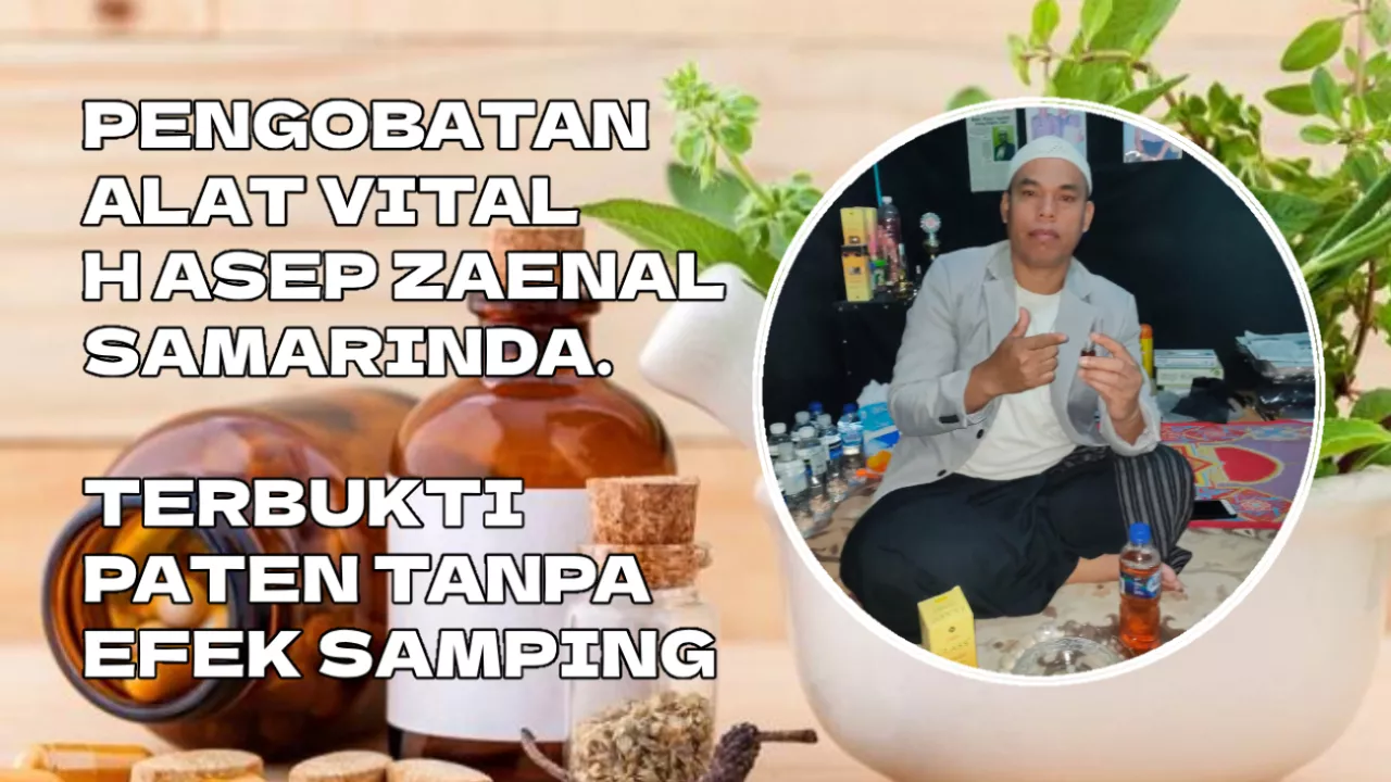 Pengobatan Alat Vital Samarinda Kalimantan, Klinik Hj Mak Erot Bapak H Zaenal Paten dan Aman